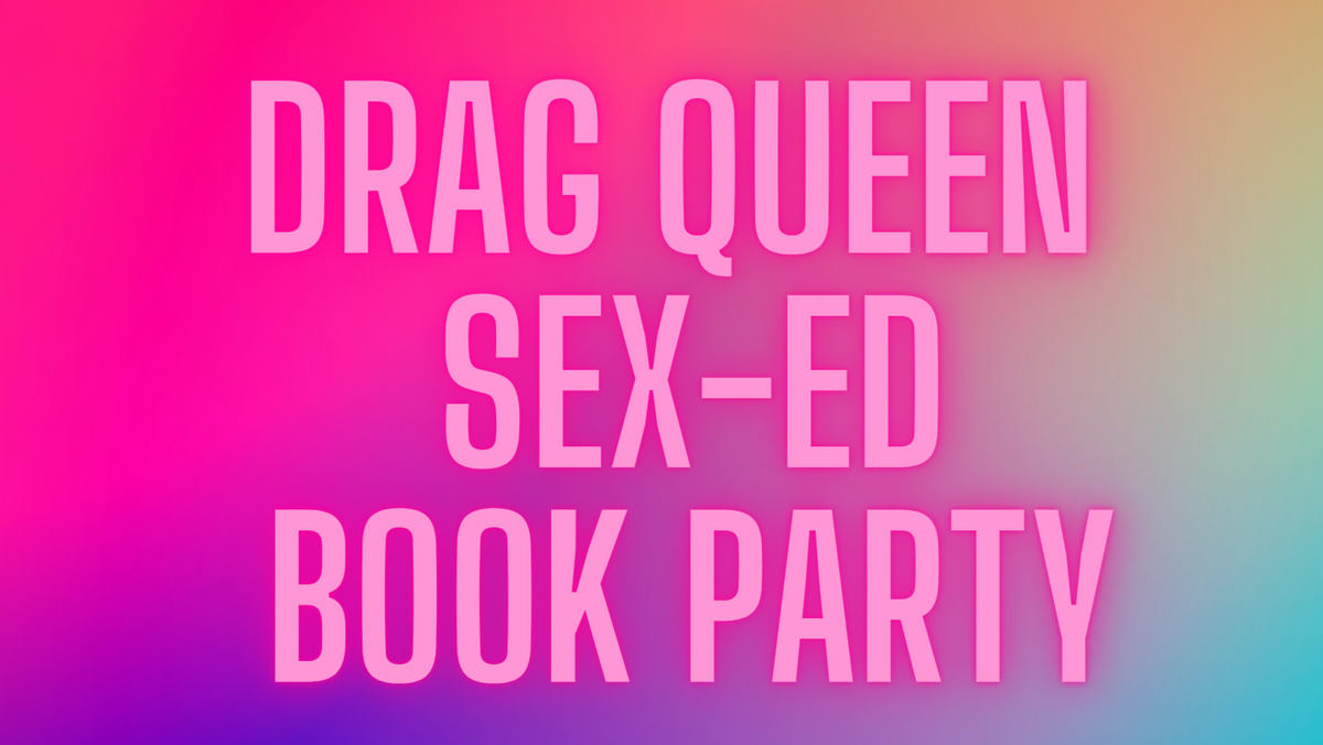 Drag Queen Sex Ed Book Party at Optimism Brewing in Seattle, WA - Monday,  March 14, 2022 - EverOut Seattle