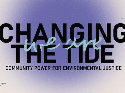 We Are Changing The Tide: Community Power for Environmental Justice