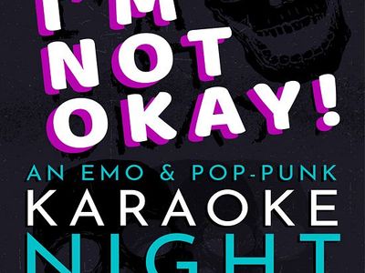 I'M NOT OKAY - An Emo & Pop Punk Karaoke Night