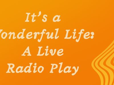 It's a Wonderful Life: A Live Radio Play