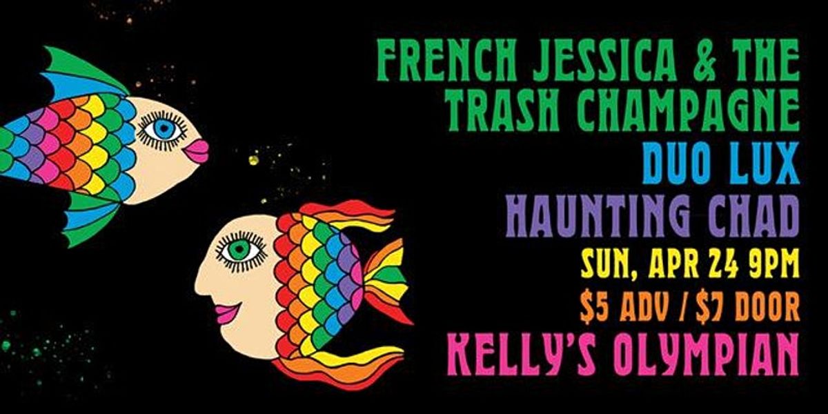 French Jessica and the Trash Champagne, duo lux, and Haunting Chad at ...