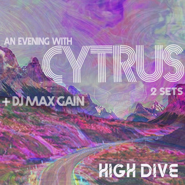 Cytrus with DJ Max Gain at High Dive in Seattle, WA - Saturday, April 30,  2022 - EverOut Seattle