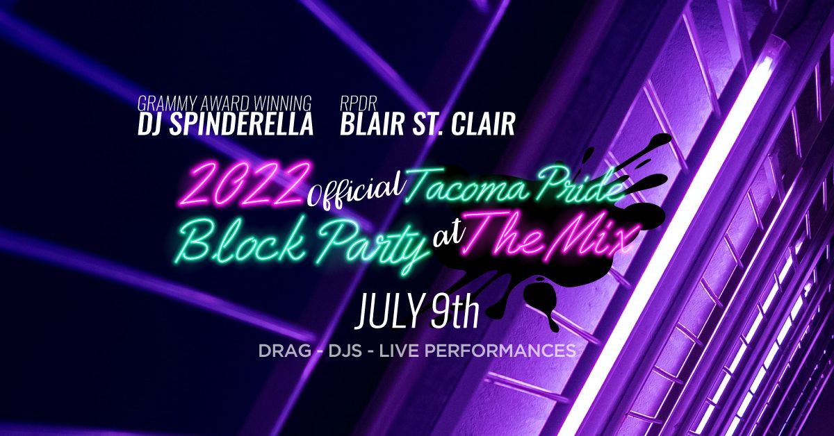 2022 Official Tacoma Pride Block Party at The Mix in Tacoma, WA - Saturday,  July 9, 2022 - EverOut Seattle