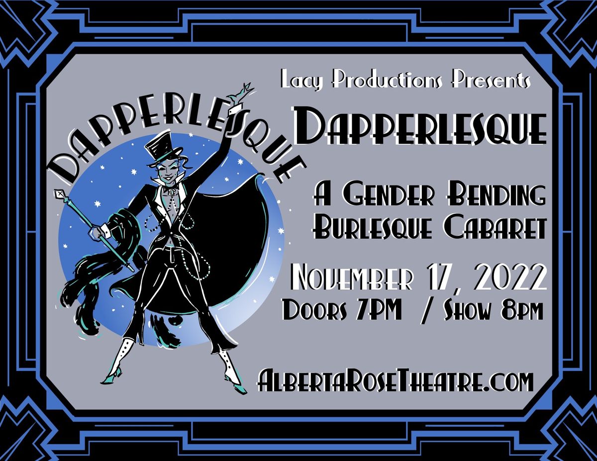 Dapperlesque A Gender Bending Burlesque Cabaret at Alberta Rose