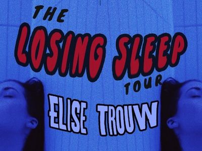 Elise Trouw: The Losing Sleep Tour 