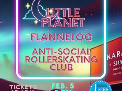 Little Planet with Flannelog, and Anti Social Roller Skating Club