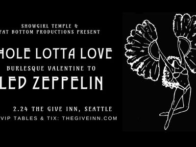 Whole Lotta Love: A Burlesque Valentine to Led Zeppelin 