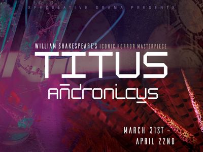 Speculative Drama Presents: Titus Andronicus