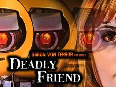 Deadly Friend with Baron Von Terror