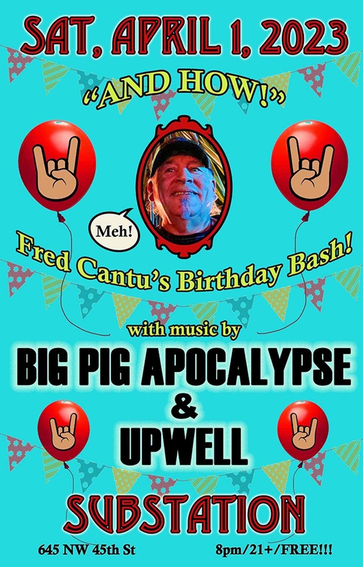 Fred Cantu's Birthday Bash with Big Pig Apocalypse and Upwell at