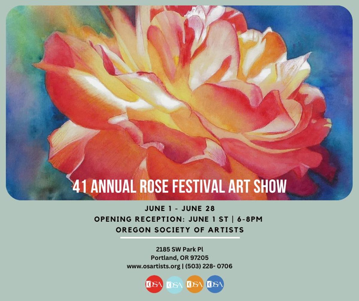 41st Annual Rose Festival Art Show at Oregon Society of Artists in