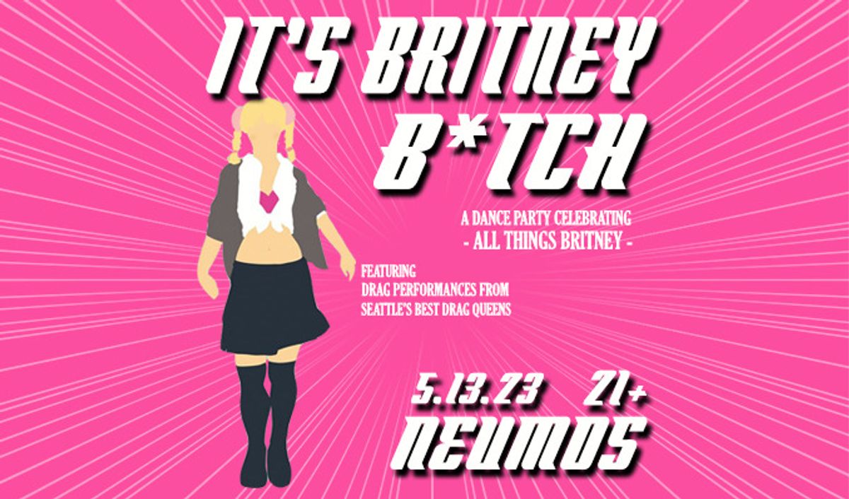 It’s Britney B*tch: A Dance Party Celebrating All Things Britney At ...