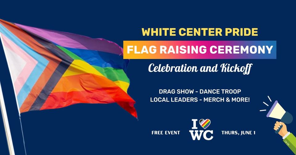 White Center Pride Flag Raising and Pride Month Kickoff at Mac's