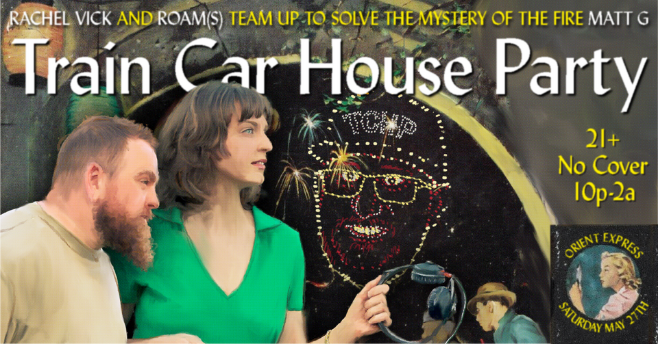 Train Car House Party at Orient Express in Seattle, WA Saturday, May