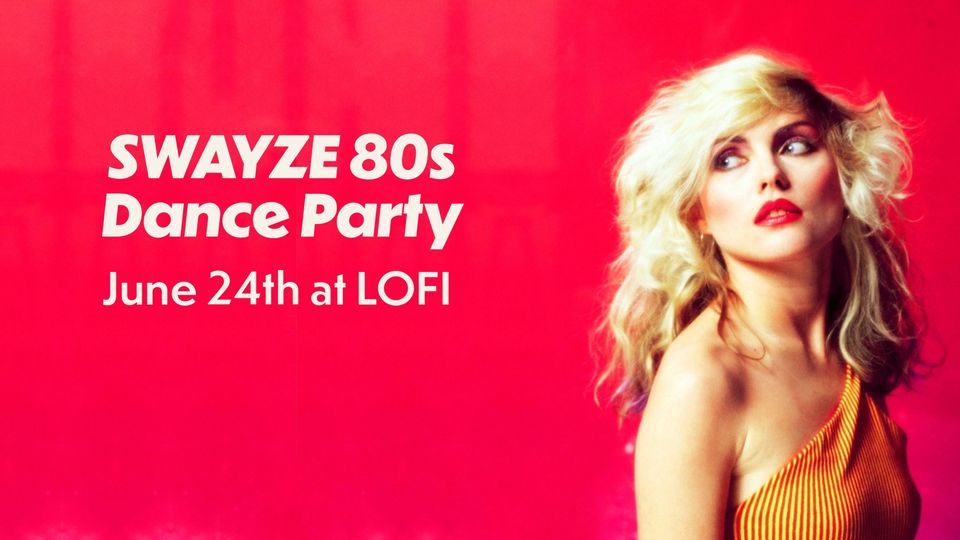 The Last Swayze 80s Dance Party At Lofi In Seattle Saturday June 24 2023 Everout Seattle