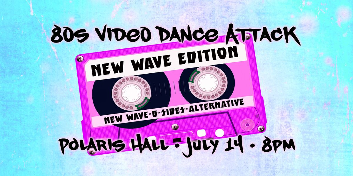 80s New Wave Video Dance Attack at Polaris Hall in Portland