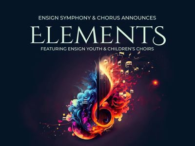 Ensign Symphony & Chorus Presents: Elements