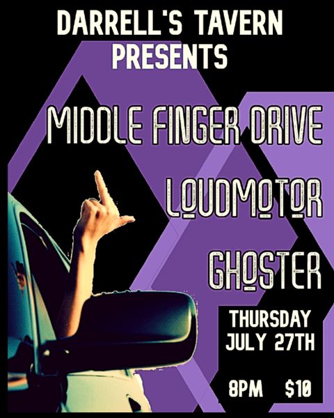 Middle Finger Drive, Loudmotor, Ghoster at Darrell's Tavern in ...