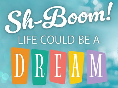Sh-Boom! Life Could Be a Dream