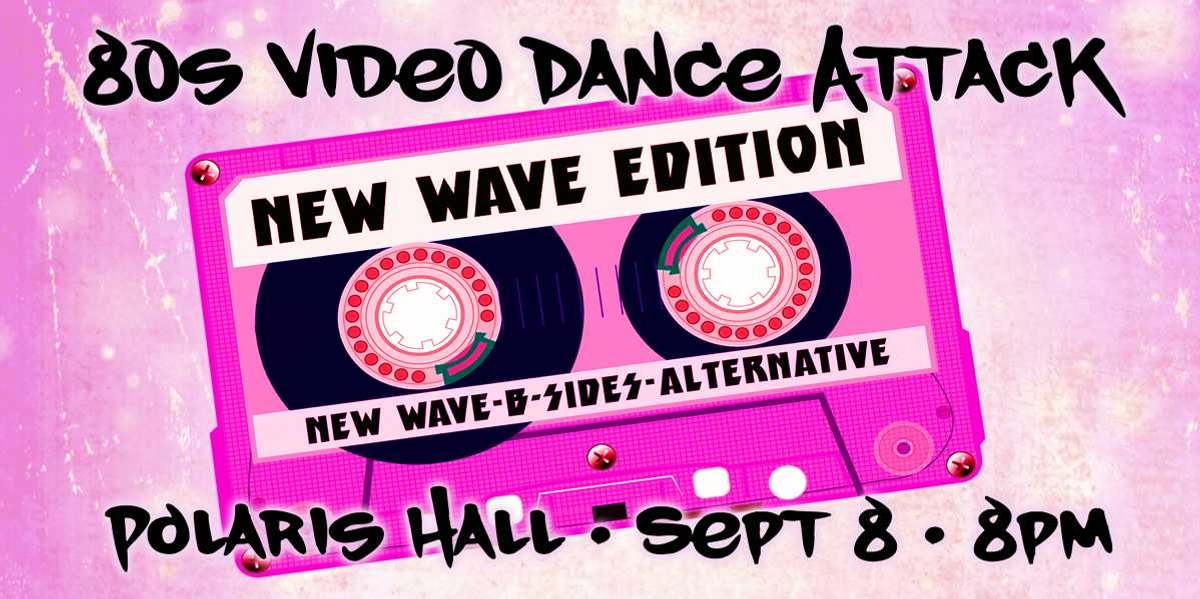 80s New Wave Video Dance Attack at Polaris Hall in Portland