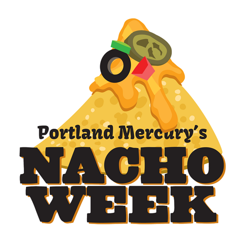 The Portland Mercury's Nacho Week 2019 All The Nachos You Can Eat, and