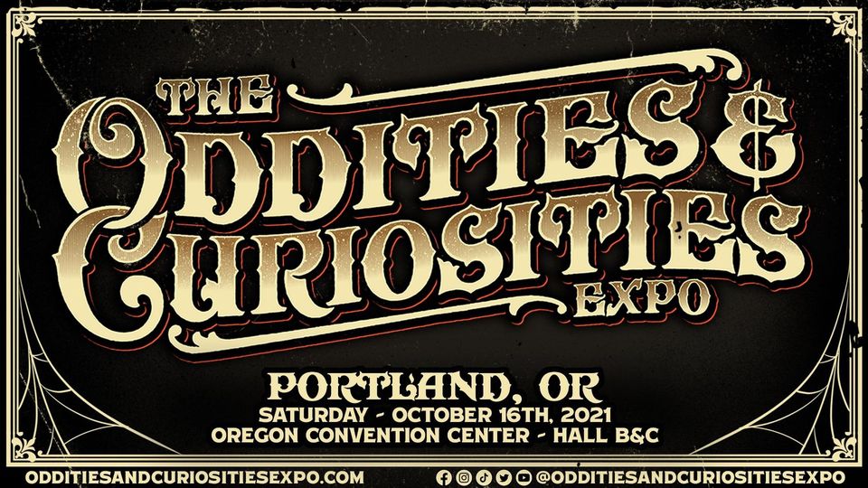 Oddities & Curiosities Expo 2021 at Oregon Convention Center in