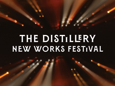 The Distillery New Works Festival