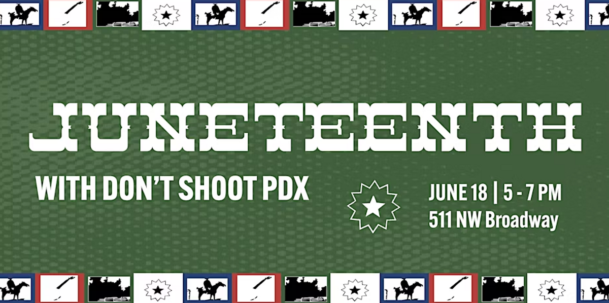 Juneteenth with Don’t Shoot PDX at PNCA in Portland, OR - Wednesday ...
