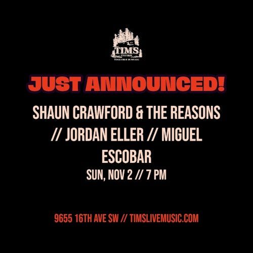 Shaun Crawford & The Reasons // Jordan Eller // Miguel Escobar at Tim's ...
