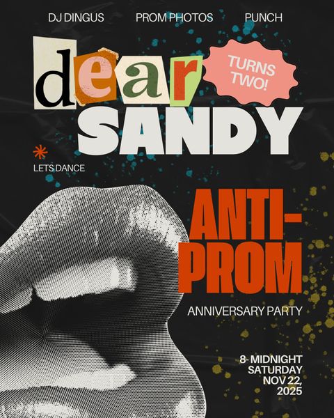 Dear Sandy Turns Two Anti-Prom Anniversary Party at Dear Sandy in ...