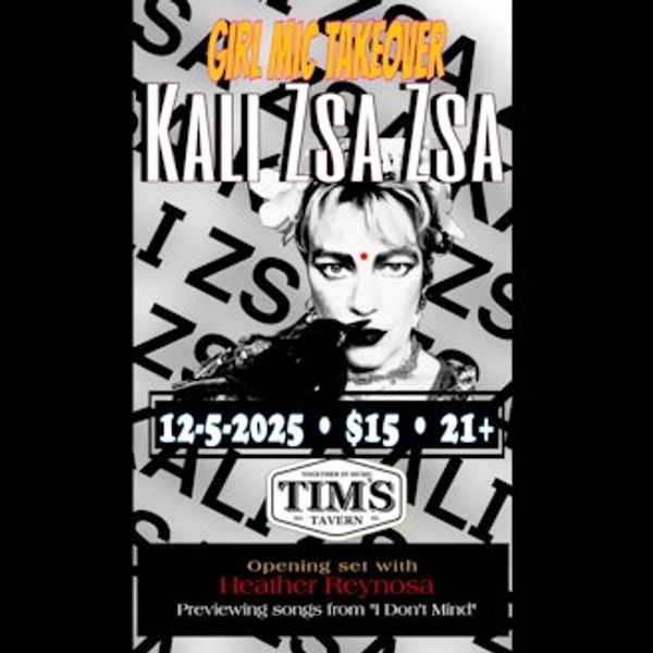 Girl Mic Takeover! Kali Zsa Zsa // Heather Reynosa at Tim's Tavern in ...