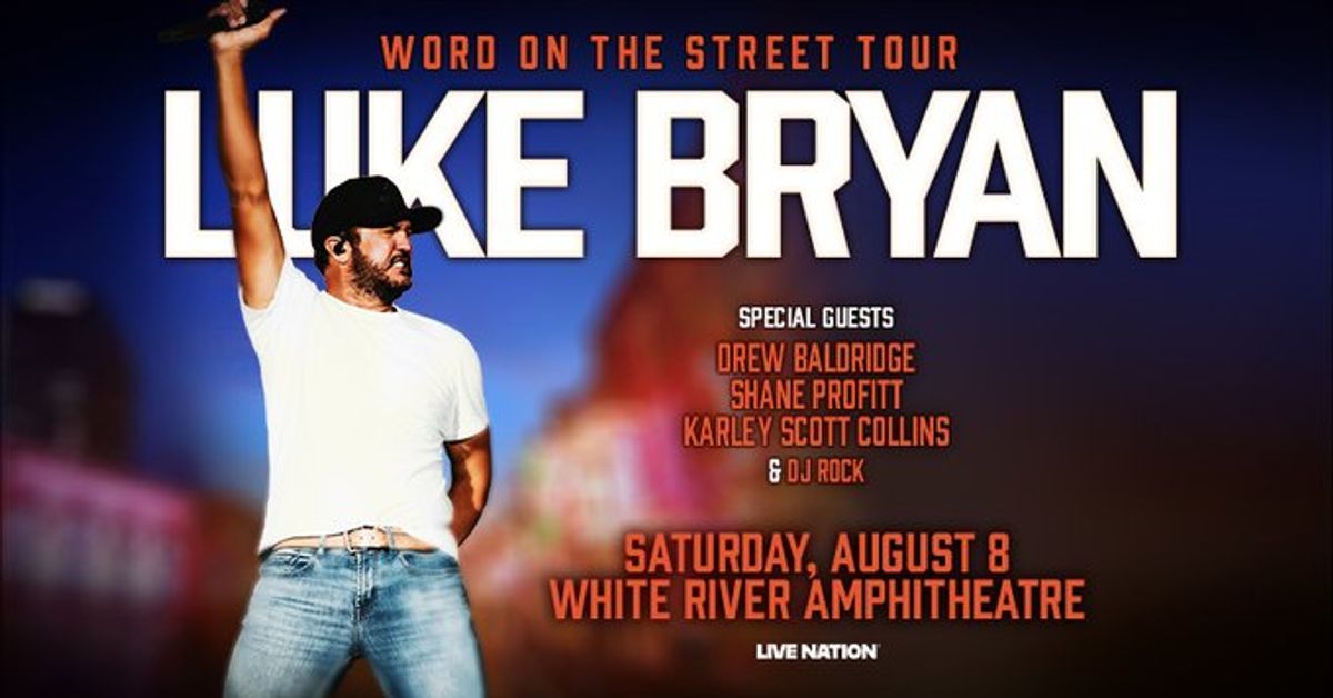 Luke Bryan: Word On The Street Tour at White River Amphitheatre in ...