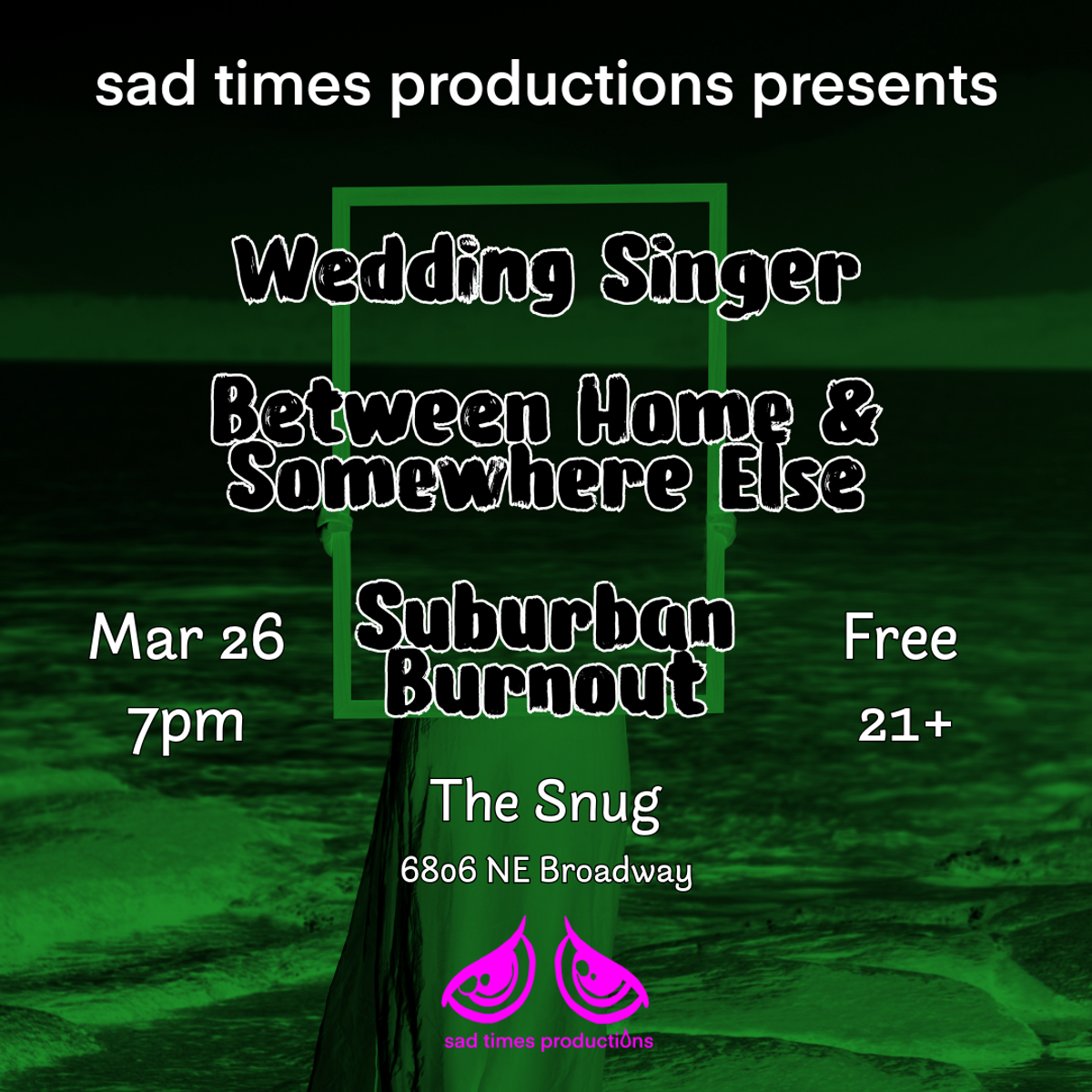 sad times productions presents Wedding Singer, Between Home & Somehwere ...