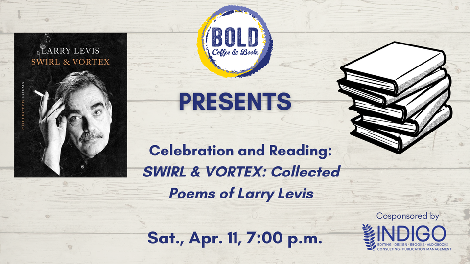 SWIRL & VORTEX: Collected Poems of Larry Levis at BOLD Coffee & Books ...