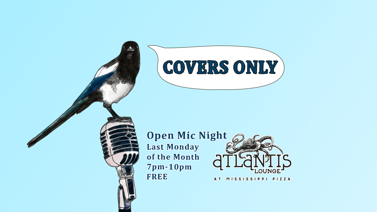 Covers Only (Open Mic) at Mississippi Pizza Pub & Atlantis Lounge