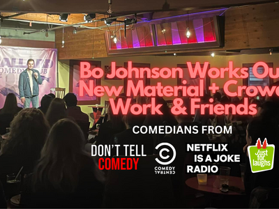 Bo Johnson Presents New Material and Crowd Work and Friends