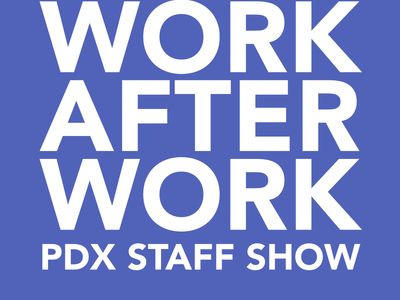 Work After Work: PDX Staff Show