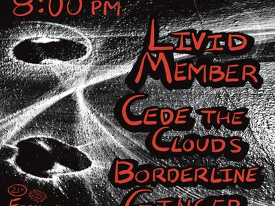 Livid Member, Cede the Clouds, and Borderline Ginger 