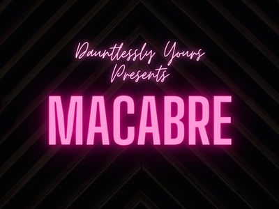 Dauntlessly Yours Presents Macabre A Play Party