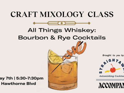 Craft Mixology Class: All Things Whiskey-Bourbon & Rye Cocktails