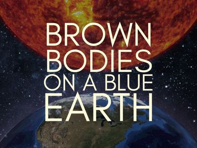 Brown Bodies on a Blue Earth