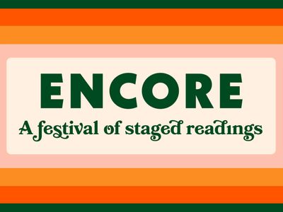 Encore: A Festival of Staged Readings
