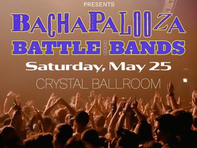 Bachapalooza & Battle of the Bands