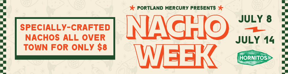 Portland Nacho Week 2024 - Every day, through July 14 - EverOut Portland