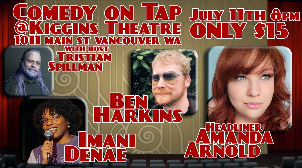 Comedy On Tap at Kiggins Theatre in Vancouver, WA - Thursday, July 11 ...