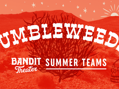 Bandit Theater Presents: Tumbleweeds