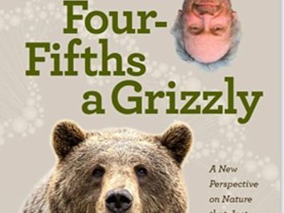 A Grizzly: A Noted Biologist Ponders Connections to Nature Within Ourselves and The Landscape