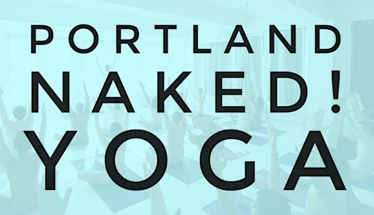 PORTLAND Naked! Yoga and Pilates at Firelight Yoga in Portland, OR -  Sunday, July 28 - EverOut Portland