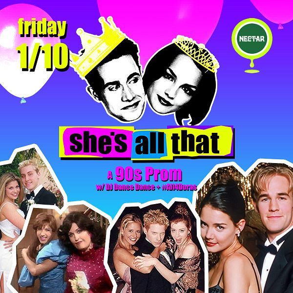 She's All That: A '90s Prom Party with DJ Dance Dance and #All4Doras at  Nectar Lounge in Seattle, WA - Friday, January 10, 2025 - EverOut Seattle